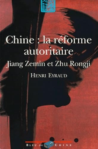 Chine : La Reforme Autoritaire. Jiang Zemin Et Zhu Rongji 9782910884390