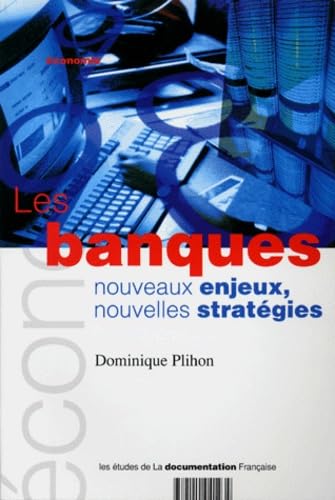 Les Banques. Nouveaux Enjeux, Nouvelles Strategies 9782110041234