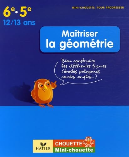Maîtriser la géométrie 6e-5e: Bien construire les différentes figures (droites, polygones, cercles, angles...) 9782218923678