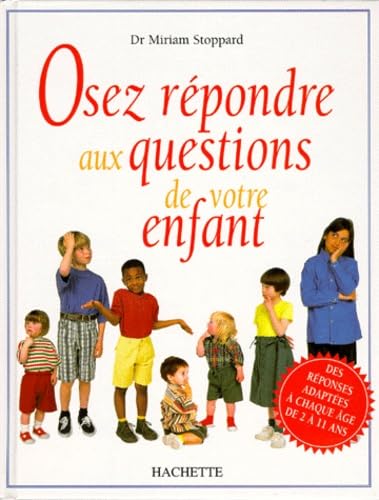 Osez répondre aux questions de votre enfant 9782012363168