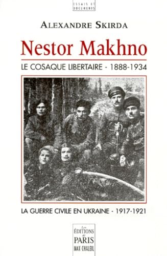 Nestor Makhno - Le Cosaque libertaire - 1888-1934 9782905291875