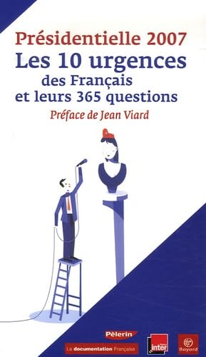 Présidentielle 2007: Les 10 urgences des Français et leurs 365 questions 9782227476646