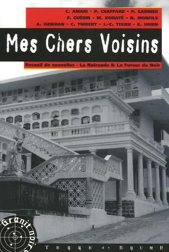 Mes Chers Voisins : Recueil de nouvelles du sixième concours La Noiraude-La fureur du noir 9782843622861
