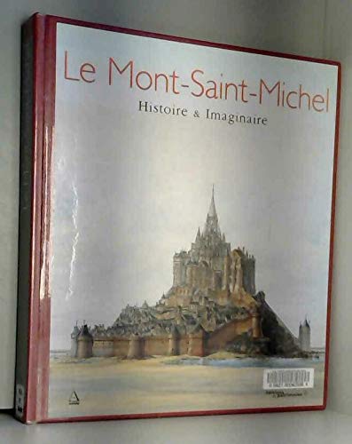 Le Mont-Saint-Michel - Histoire & Imaginaire 9782912257024
