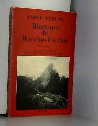 Hauteurs de Macchu-Picchu. Edition bilingue. Traduction et préface de Roger Caillois 