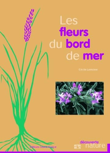 Fleurs du bord de mer : Manche, Atlantique, Méditerranée 9782737326769