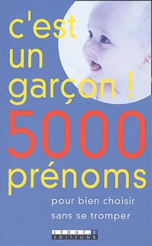 C'est un garçon ! 5000 prénoms : Pour bien choisir sans se tromper 9782848990293