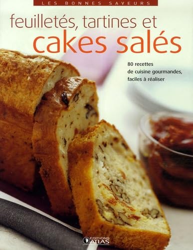 cakes salés, croustillants et feuilletés: 70 recettes gourmandes faciles à réaliser 9782723458788