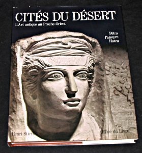 Cités du désert - L'art antique au Proche-Orient : Pétra, Palmyre, Hatra 9782826400745
