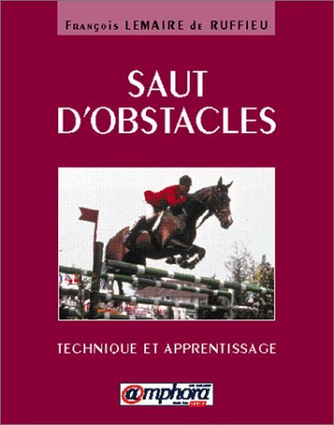 Saut D'Obstacles. Technique Et Apprentissage 9782851805522