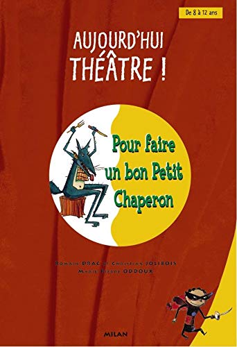 Aujourd'hui théâtre ! Pour faire un bon Petit Chaperon 9782745901415