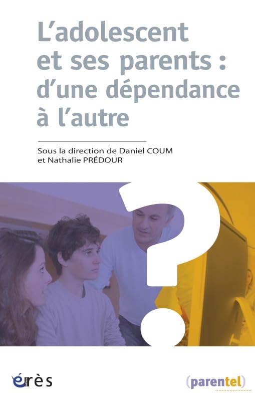 L'adolescent et ses parents : d'une dépendance à l'autre 9782749241524