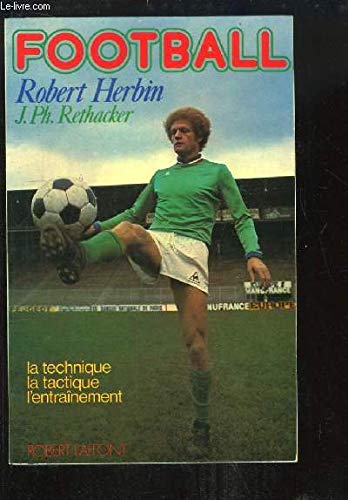 Football: La technique? la tactique? l'entrainement 