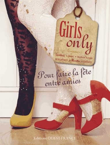 Girls only - Pour faire la fête entre amies 9782737360961