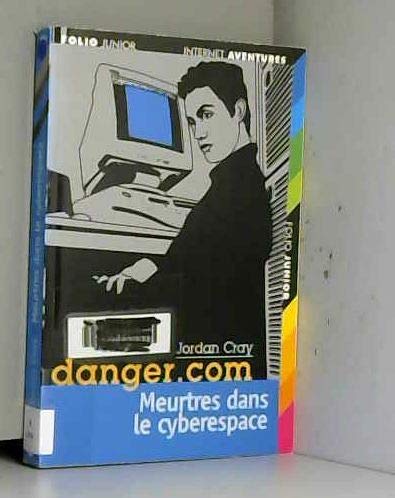 Danger. com, tome 2 : Meurtres dans le cyberespace 9782070524297