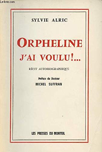 Orpheline, j'ai voulu ! : Récit autobiographique 