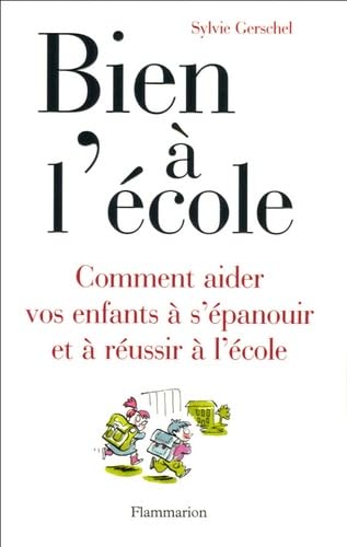 BIEN A L'ECOLE: COMMENT AIDER VOS ENFANTS A S'EPANOUIR ET A REUSSIR A L'ECOLE 9782082013277