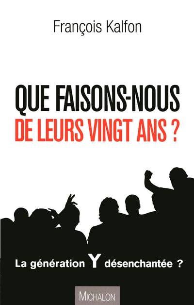 QUE FAISONS-NOUS DE LEURS VINGT ANS? Portrait d'une génération désorientée 9782841866533