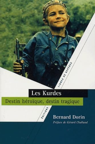 Les Kurdes: Destin héroïque, destin tragique 9782915752021