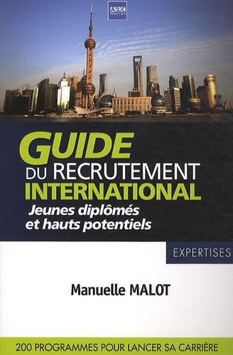 Guide du recrutement international: Jeunes diplômés et hauts potentiels 9782916831114