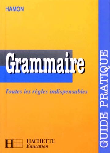 Guide de grammaire - Toutes les règles indispensables 9782010205231