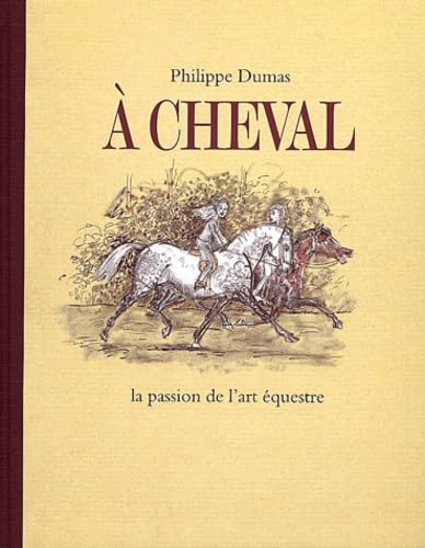 A cheval : La Passion de l'art équestre 9782211066136