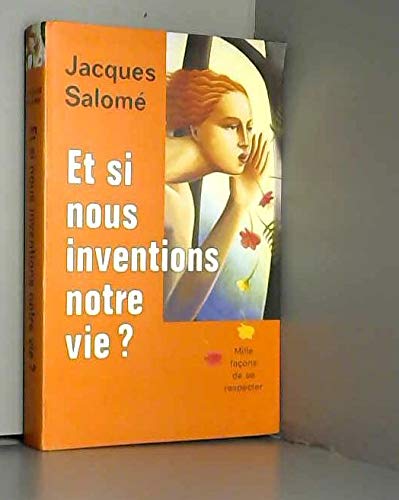 Et si nous inventions notre vie ? 9782286011314