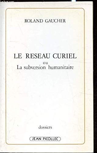 Le réseau Curiel ou la subversion humanitaire 9782864770183