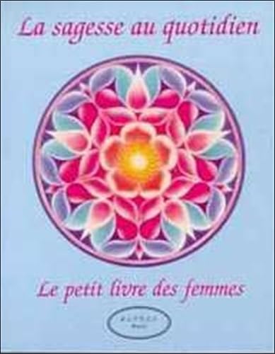 Le petit livre des femmes, tome 1 : La sagesse au quotidien 9782905219701