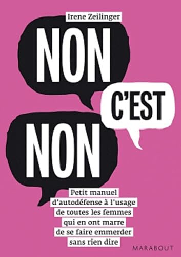 Non c'est non: Petit manuel d'autodéfense à l'usage de toutes les femmes qui en ont marre de se faire emmerder sans rien dire 9782501059626