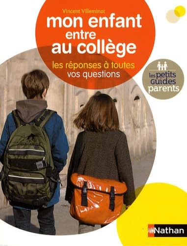 Mon enfant entre au collège: Les réponses à toutes vos questions 9782092782200