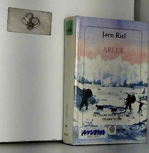 Arluk: (cycle Le chant pour celui qui désire vivre) 9782910030261