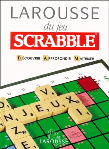 Larousse du jeu Scrabble : Découvrir, Approfondir, Maîtriser 9782033405007