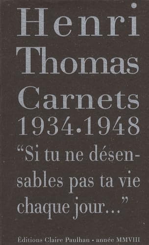 Carnets 1934-1948: "Si tu ne désensables pas ta vie chaque jour..." 9782912222275