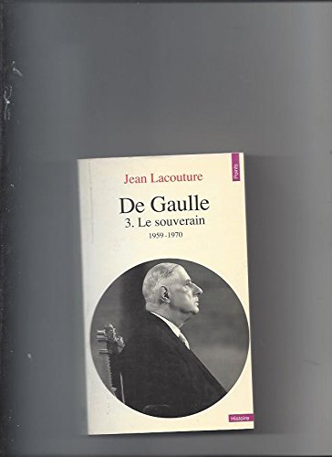 De Gaulle. Tome III. Le Souverain, 1959-1970 9782020121231