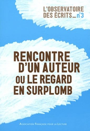 Rencontre d'un auteur ou le regard en surplomb 9782905377708