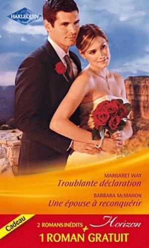 Troublante déclaration ; Une épouse à reconquérir ; Le pari du bonheur 9782280243186