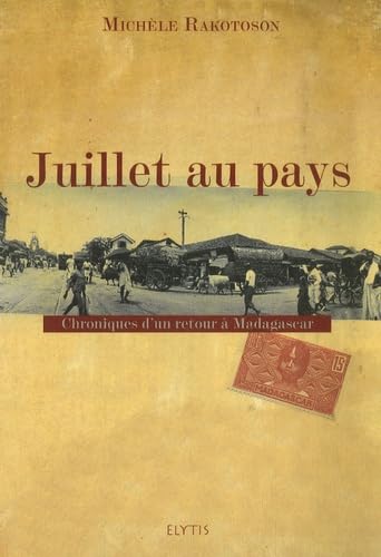 Juillet au pays: Chroniques d'un retour à Madagascar 9782914659888