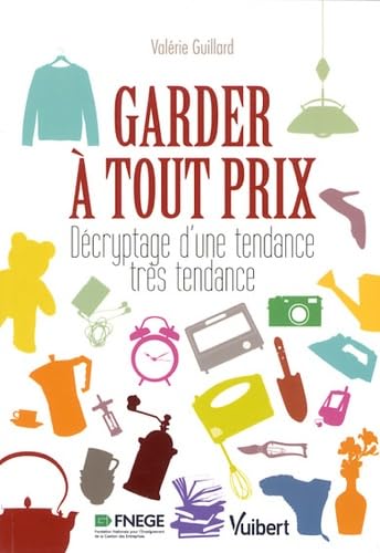 Garder à tout prix: Décryptage d'une tendance très tendance 9782311004526