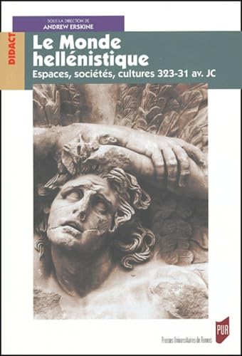 Le monde hellénistique: Espaces, sociétés, cultures 323-31 av. J.C. 9782868478757