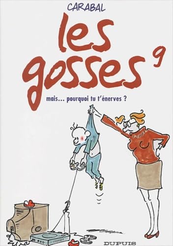 Les Gosses, tome 9 : Mais...pourquoi tu t'énerves ? 9782800133706