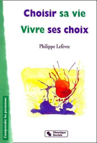 Choisir sa vie, vivre ses choix. 9782850084096