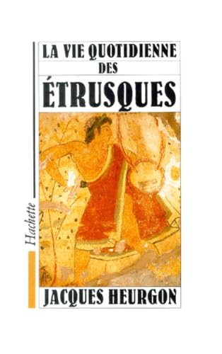 La Vie quotidienne des Etrusques 9782010150746