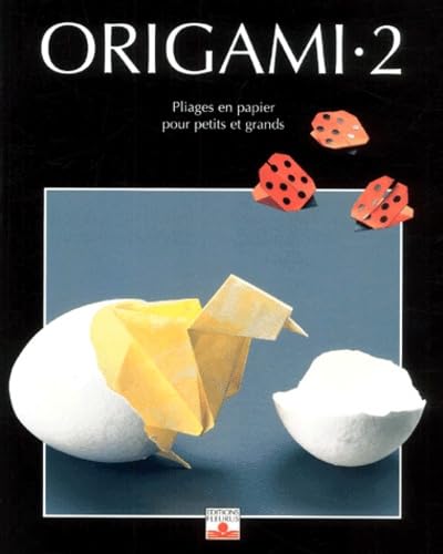 Origami, tome 2 : Nouveaux Pliages en papier pour petits et grands 9782215070221