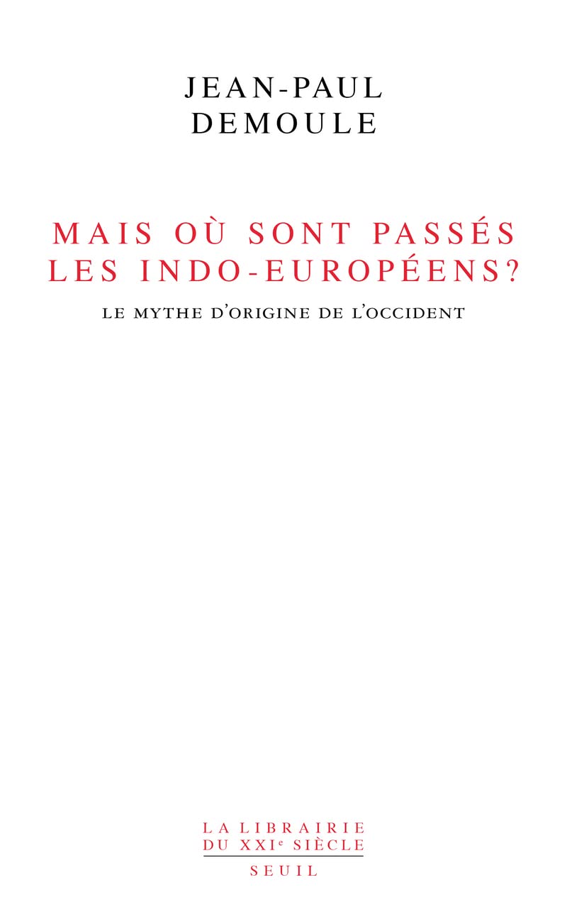 Mais où sont passés les Indo-Européens ?: Le mythe d'origine de l'Occident 9782020296915