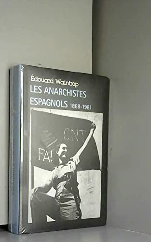 Les anarchistes espagnols: (1868-1981) 9782286091378
