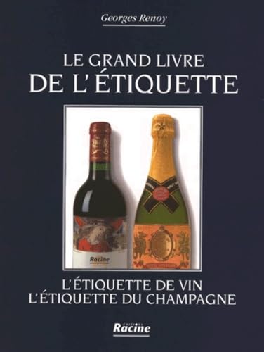 Le grand livre de l'étiquette : L'étiquette de vin, l'étiquette du champagne 9782873861599