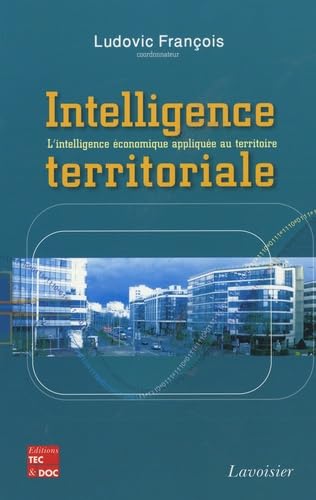 Intelligence territoriale: L'intelligence économique appliquée au territoire 9782743011130