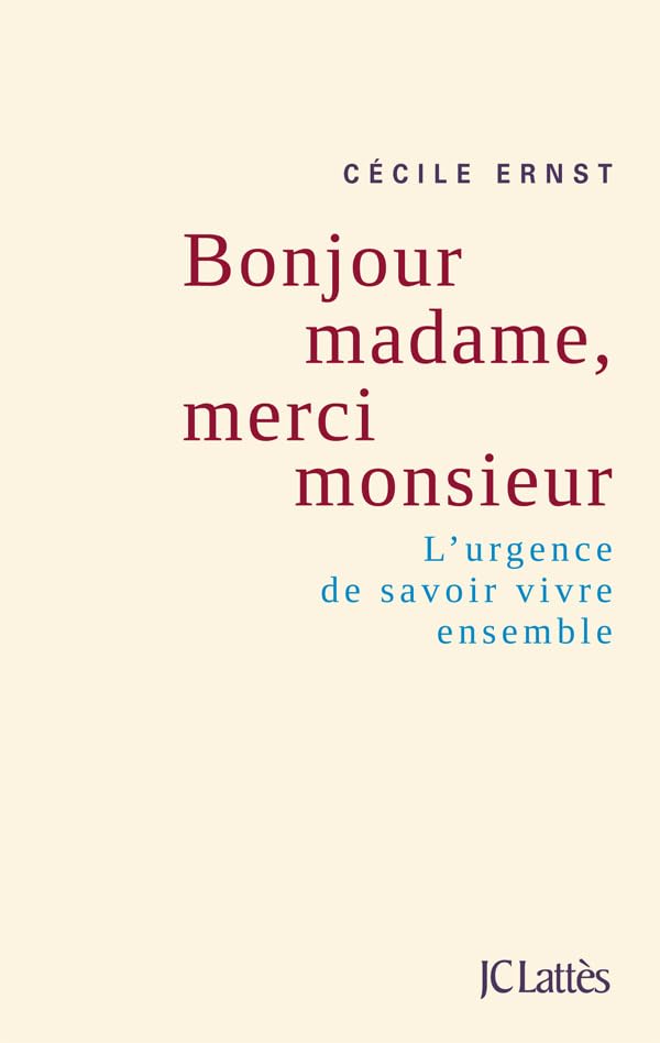 Bonjour madame, merci monsieur: L'urgence de savoir vivre ensemble 9782709636667