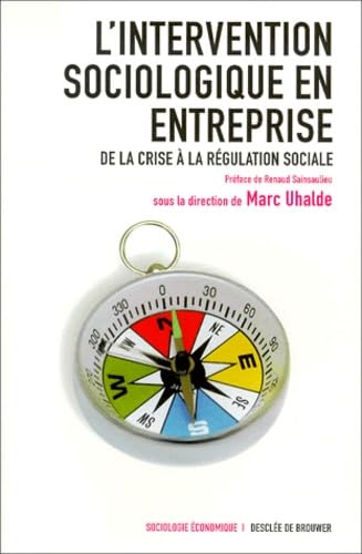 L'Intervention sociologique en entreprise : De la crise à la régulation sociale 9782220048826